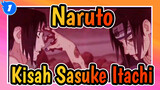 [Naruto] Kisah Sasuke&Itachi--- Kenapa Saudara Ini Bertengkar Satu Sama Lain_1