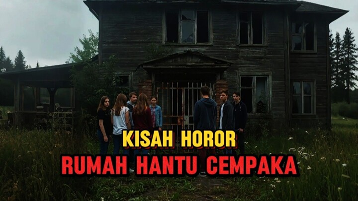 Cerita Horor - Rumah Hantu Cempaka