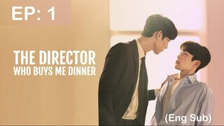 The Director Who Buys Me Dinner EP: 01 (Eng Sub)