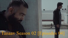 Tanaav Season 02 [Episodes 04] Hindi