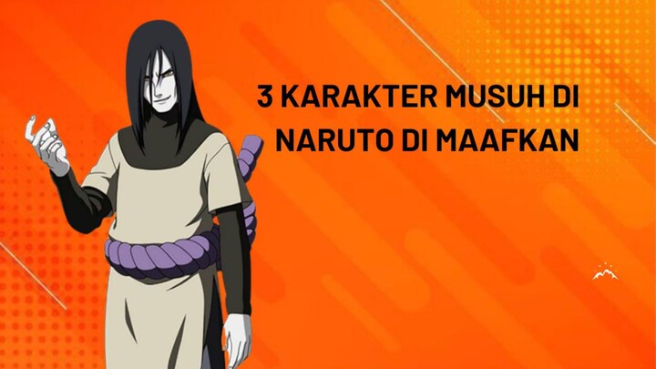 3 Karakter Musuh Di Naruto Di Maafkan