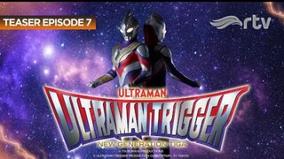 Teaser Ultraman Trigger RTV : Episode 7