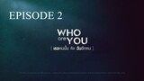 [Thai Series] Who are you | Episode 2 |