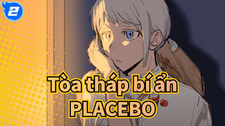 Tòa tháp bí ẩn|[Tự họa AMV/Bam&Agnis] PLACEBO_2