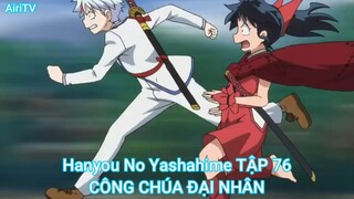 Hanyou No Yashahime TẬP 76-CÔNG CHÚA ĐẠI NHÂN