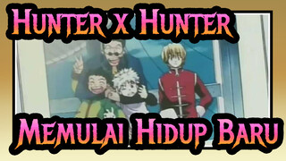 [Hunter x Hunter] Memulai Hidup Baru- Tabidachi