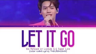 Win Metawin - 'Let It Go' at Lazada 06.06 Super Live Lyrics Thai/Rom/Eng