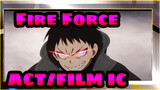 Fire Force|ACT/FILM IC