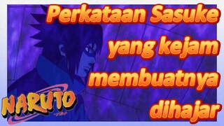 Perkataan Sasuke yang kejam membuatnya dihajar