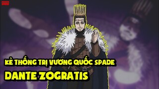 "Kẻ Thống Trị Vương Quốc Spade" Dante Zogratis (Black Clover) - Tiêu Điểm Nhân Vật