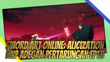 Sword Art Online "Alice" Alicization -Chapter Final- EP18 Klip Adegan Pertarungan