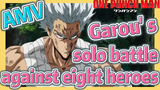 [One-Punch Man]  AMV |  Garou' s solo battle against eight heroes