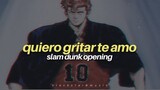 quiero gritar te amo • slam dunk opening • letra español latino