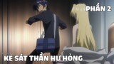 Tóm Tắt Anime Hay: Từ Một Người Bình Thường Tôi Trở Thành Kẻ "Sát Thần" Phần 2 | nvttn