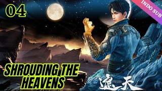 Shrouding the Heavens Episode 04 Subtitle Indonesia