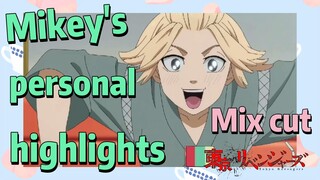 [Tokyo Revengers]  Mix Cut |  Mikey's personal highlights