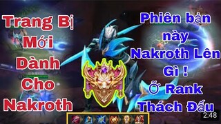 Phiên Bản Này Nakroth Nên Lên Trang Bị Nào Để Được 6p GG Rank Thách Đấu !