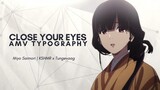 Close Your Eyes Amv Typography -- Miyo Saimori