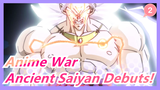 [Anime War] Ancient Saiyan Debuts! To Be Godlike_2