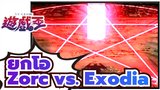 [คมชัด/ดุเดือด/อนิเมะ/ยูกิโอ]
Zorc Necrophades vs Exodia the Forbidden One