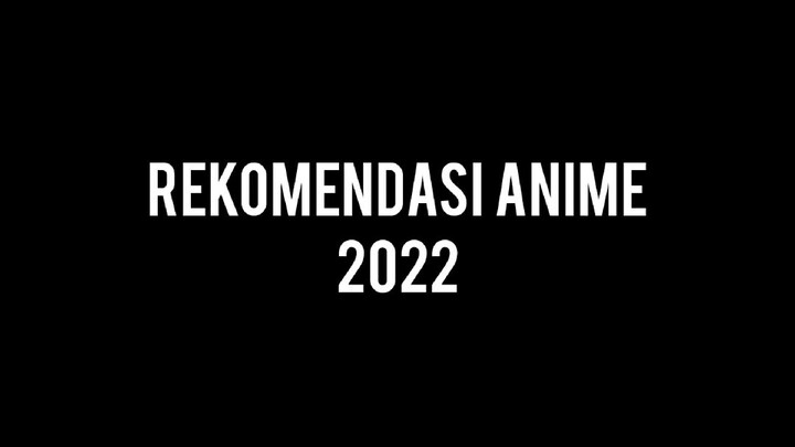 Rekomendasi anime 2022