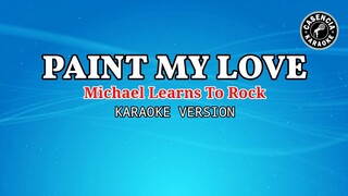 Paint My Love (Karaoke) - Michael Learns To Rock