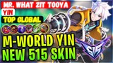 M-World Yin, New 515 Skin Ranked Gameplay [ Top Global Yin ] Mr. What Zit Tooya - Mobile Legends