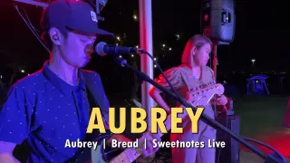 Aubrey | Bread | Sweetnotes Live