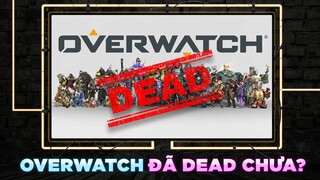 Daed Gaem Overwatch - Ngày Tàn Của Một Tựa Game Đình Đám