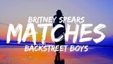Britney Spears, Backstreet Boys - Matches (Lyrics)