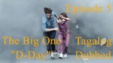 The Big One "D-Day" Episode 5 Tagalog Dubbed