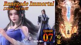 Eps 07 | Renegade Immortal [Xian Ni] 仙逆 Sub Indo