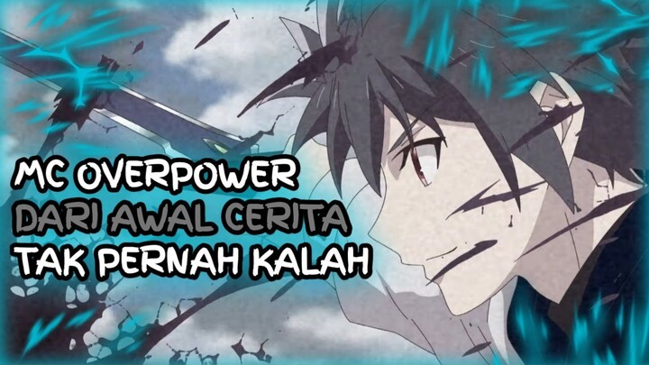 10 Anime mc overpower sejak awal dan tak terkalahkan