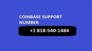 Coinbase Customer Helpline Number +1(818) 540-1484