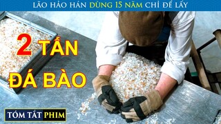 Lão Hảo Hán Dùng 15 Năm Lên Kế Hoạch Dọn Sạch 2 Tấn Đá Bào | Review Phim | Tóm Tắt Phim