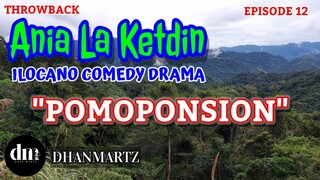 ILOCANO COMEDY DRAMA | POMOPONSION | ANIA LA KETDIN 12 | THROWBACK