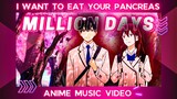 『AMV』I WANT TO EAT YOUR PANCREAS | MILLION DAYS