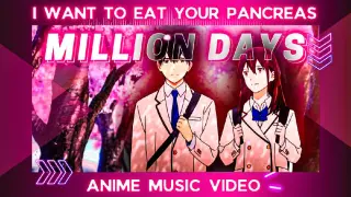 [ AMV ] I WANT TO EAT YOUR PANCREAS | MILLION DAYS