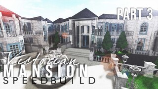 VICTORIAN MANSION SPEED BUILD PART 3 | Welcome to ROBLOX Bloxburg