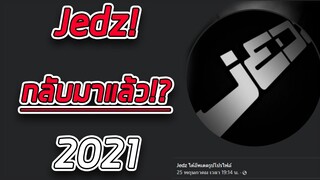 Jedz หายไปไหน/Jedz กลับมาแล้ว ในปี 2021