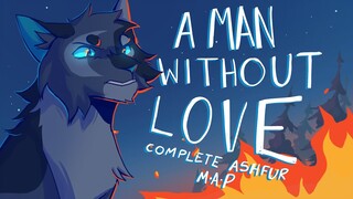 🌙【A MAN WITHOUT LOVE // Complete Ashfur Warriors MAP//】 🌙