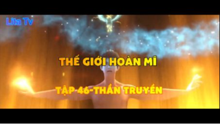 Thế giới hoàn mĩ _ Tập 46-Thần truyền