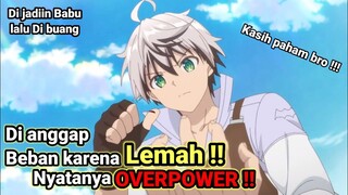 Di buang karena lemah ,padahal orang ini OverPower | alur cerita anime