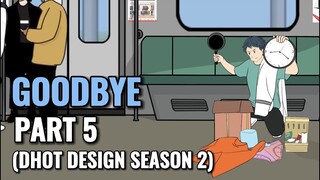GOODBYE PART 5 (Dhot Design SEASON 2) - Animasi Sekolah