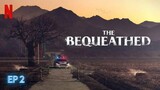 The Bequeathed | 2024 | EP 2 | SUBTITLE INDONESIA