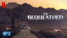 The Bequeathed | 2024 | EP 2 | SUBTITLE INDONESIA