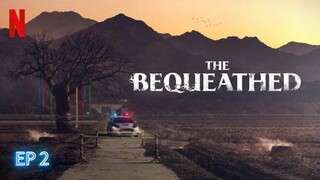 The Bequeathed | 2024 | EP 2 | SUBTITLE INDONESIA