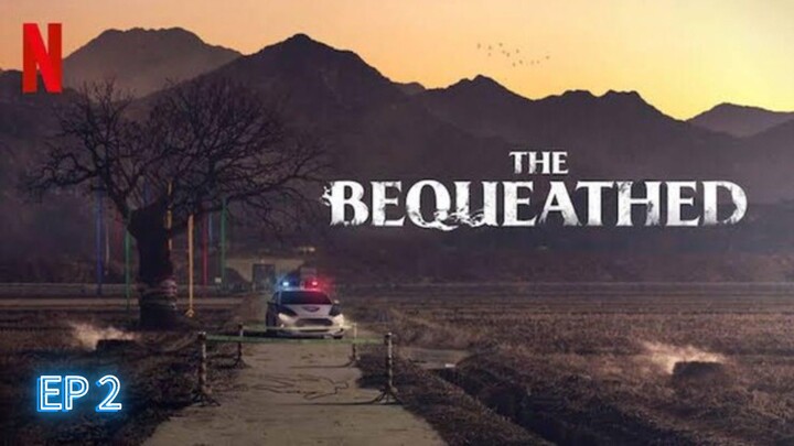 The Bequeathed | 2024 | EP 2 | SUBTITLE INDONESIA