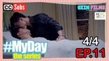 MY DAY The Series [w/Subs] | Episode 11 [4/4]