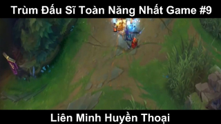 Trùm Đấu Sĩ Toàn Năng Nhất Game Phần 9